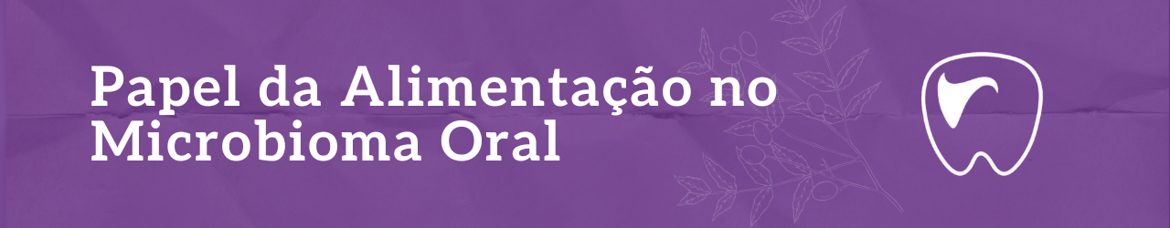 Papel da Alimentação no Microbioma Oral