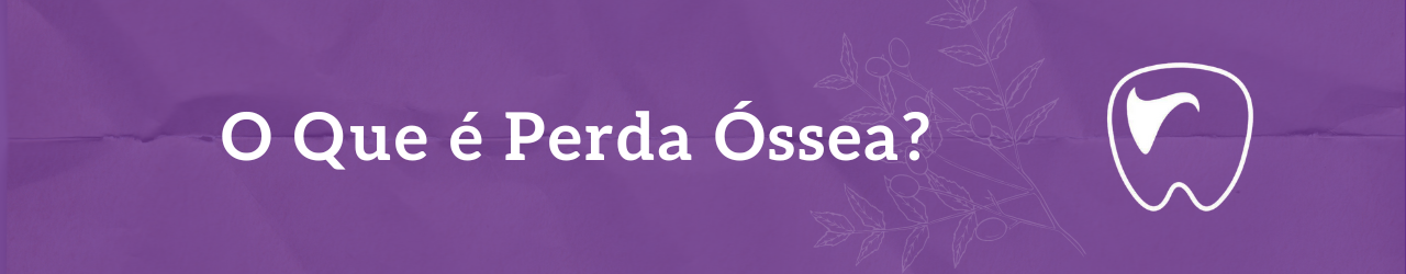 O Que é Perda Óssea