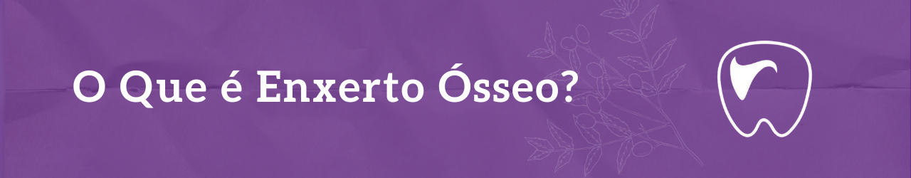 O Que é Enxerto Ósseo