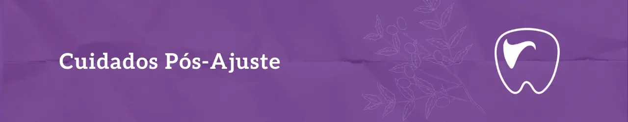 Cuidados Pós-Ajuste