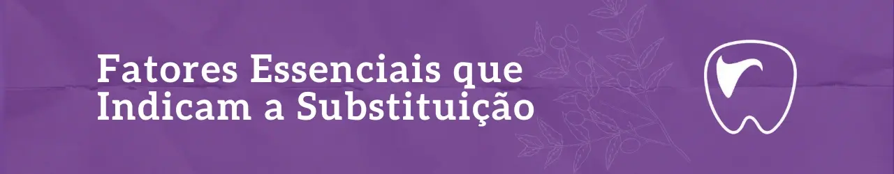 Fatores Essenciais que Indicam a Substituição