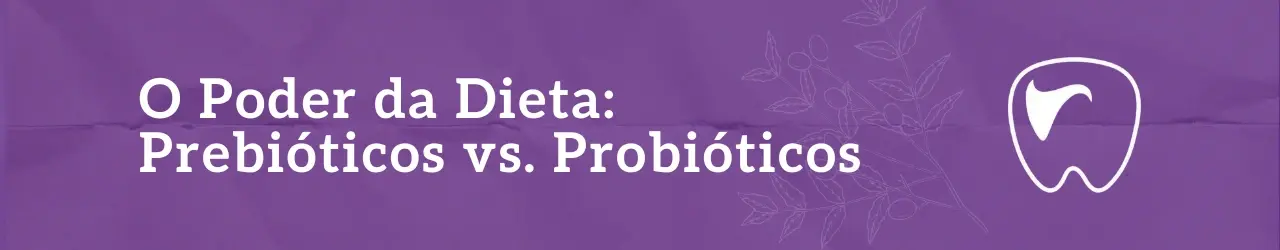 O Poder da Dieta Prebióticos vs. Probióticos