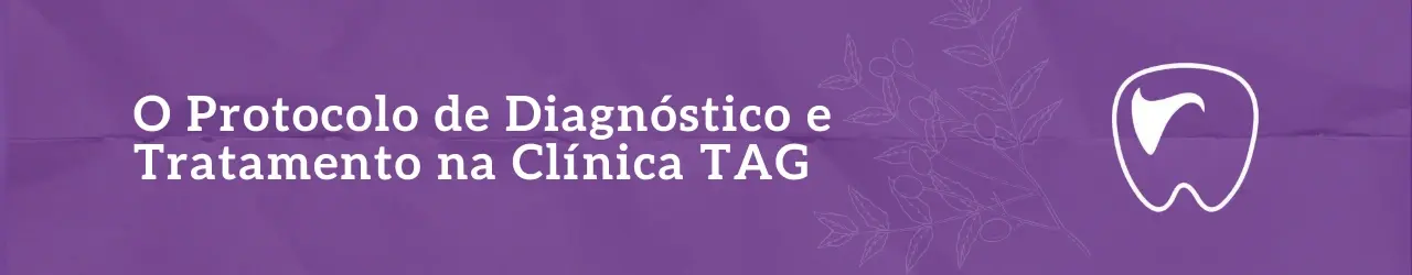 O Protocolo de Diagnóstico e Tratamento na Clínica TAG