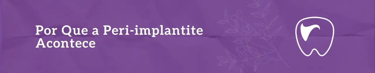 Por Que a Peri-implantite Acontece