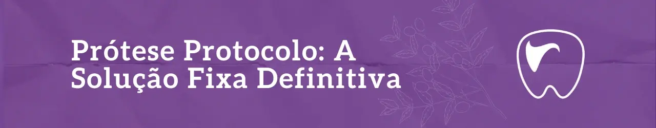 Prótese Protocolo A Solução Fixa Definitiva
