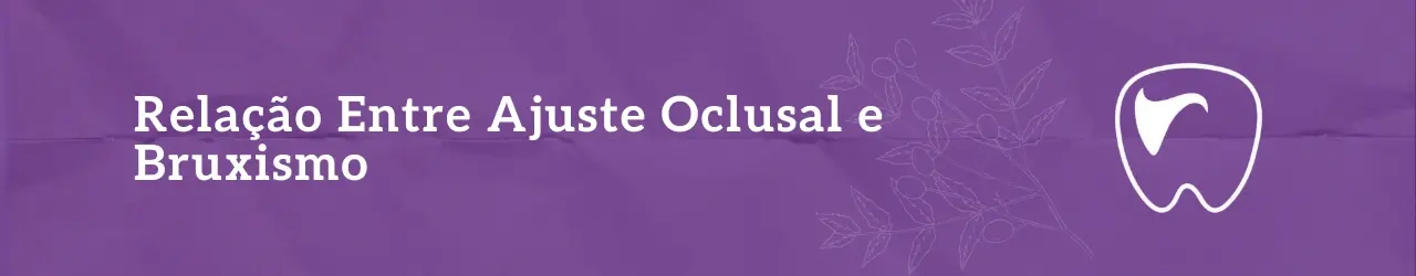 Relação Entre Ajuste Oclusal e Bruxismo