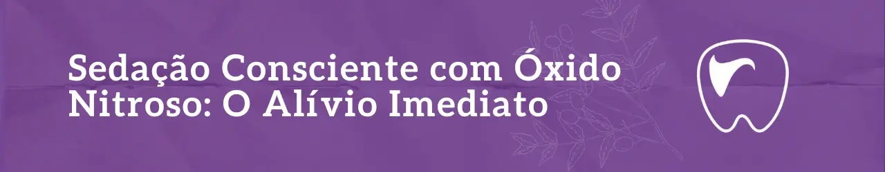 Sedação Consciente com Óxido Nitroso O Alívio Imediato