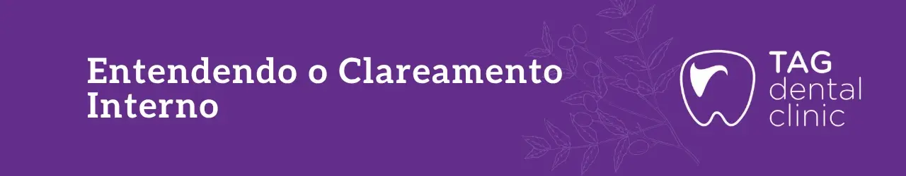 entendendo-o-clareamento-Interno