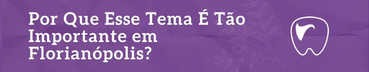 Por Que Esse Tema É Tão Importante em Florianópolis