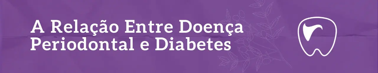 A Relação Entre Doença Periodontal e Diabetes