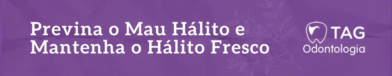 Previna o Mau Hálito e Mantenha o Hálito Fresco