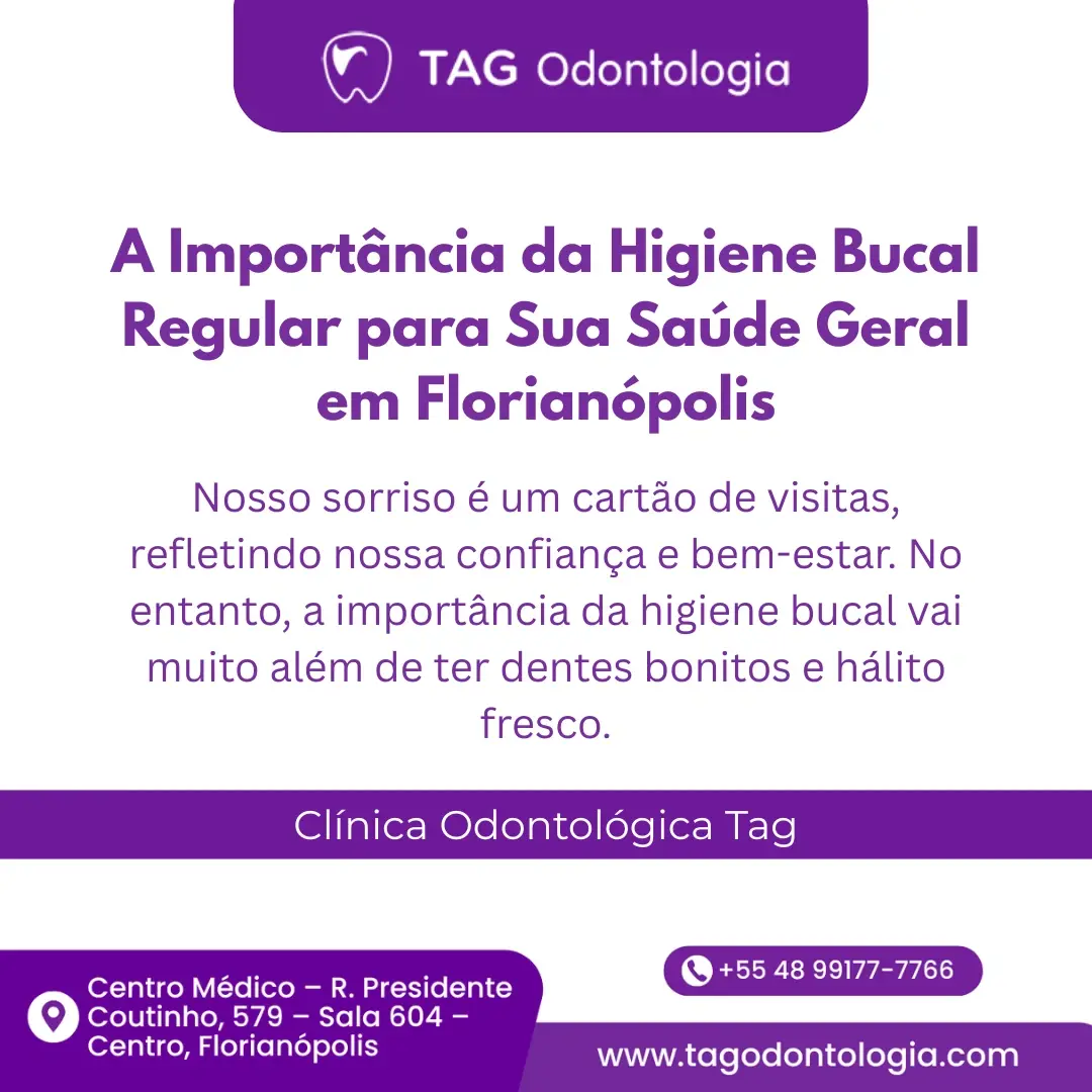 A Importância da Higiene Bucal Regular para Sua Saúde Geral em Florianópolis